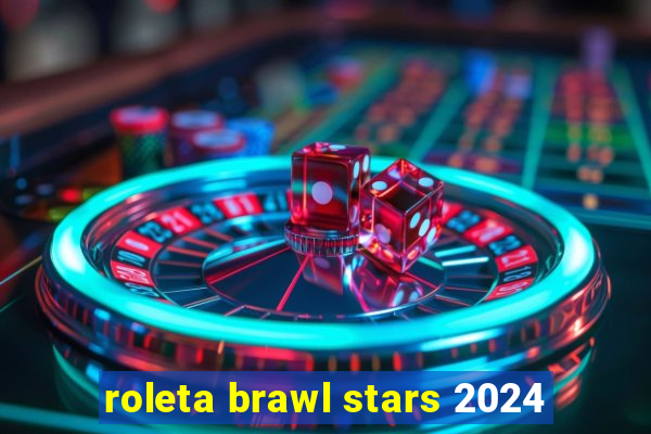 roleta brawl stars 2024